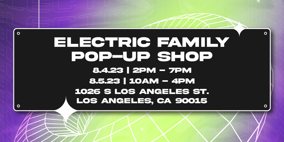 Coming Soon: Electric Family's 2023 Summer Pop-Up Shop